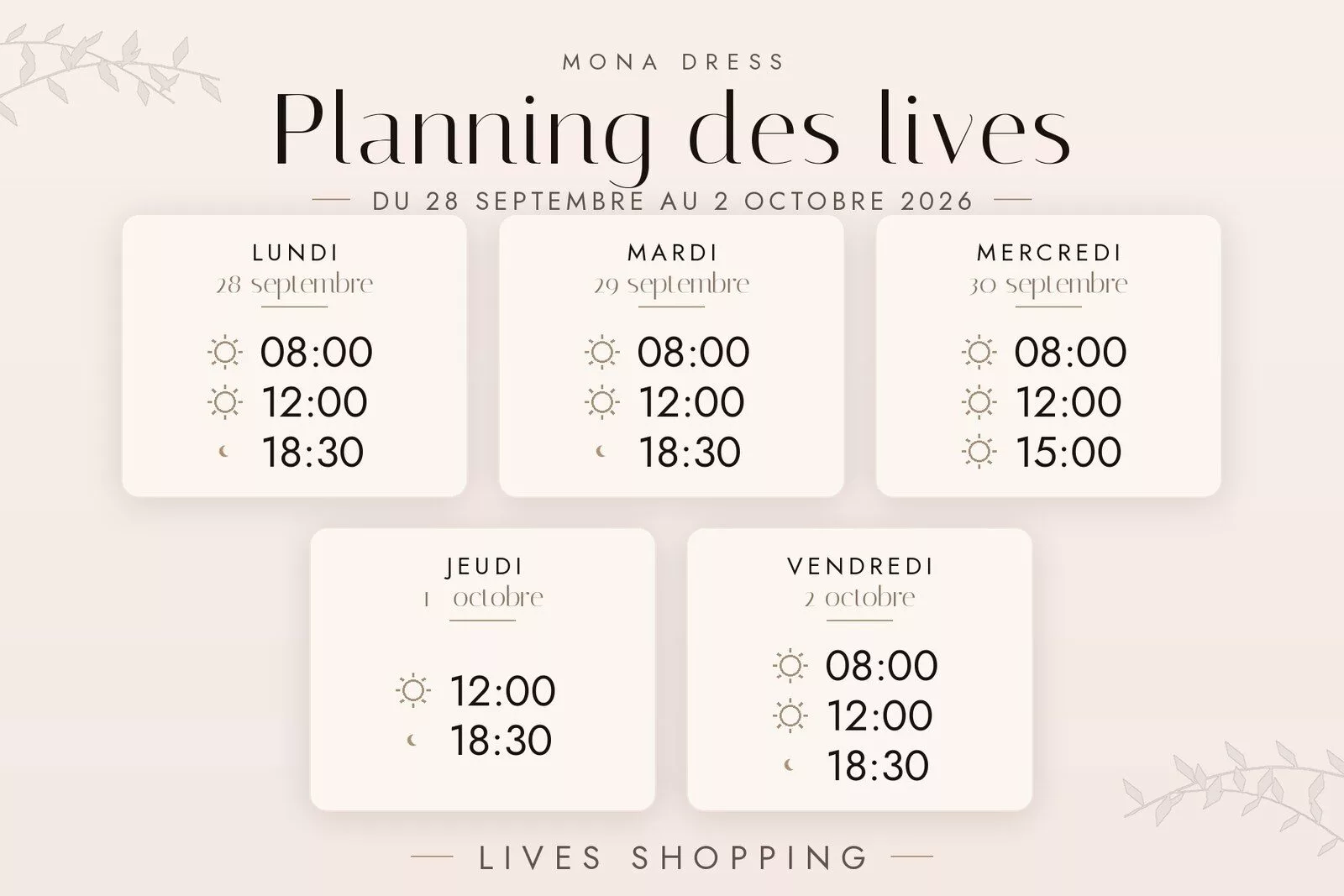 Planning des lives Mona Dress du 28 septembre au 4 octobre 2026 : lundi 28 septembre à 8h, 12h et 18h30 ; mardi 29 septembre à 8h, 12h et 18h30 ; mercredi 30 septembre à 8h, 12h et 15h ; jeudi 1er octobre à 12h et 18h30 ; vendredi 2 octobre à 8h, 12h et 18h30.