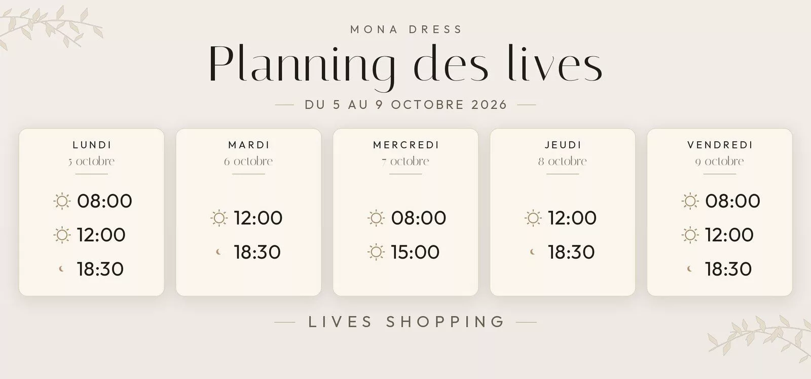 Planning des lives Mona Dress du 5 au 11 octobre 2026 : lundi 5 octobre à 8h, 12h et 18h30 ; mardi 6 octobre à 12h et 18h30 ; mercredi 7 octobre à 8h et 15h ; jeudi 8 octobre à 12h et 18h30 ; vendredi 9 octobre à 8h, 12h et 18h30.